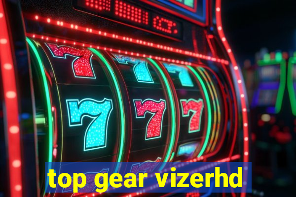 top gear vizerhd